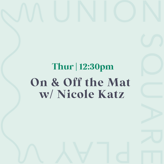 Yoga - ON & OFF THE MAT w/ Nicole Katz