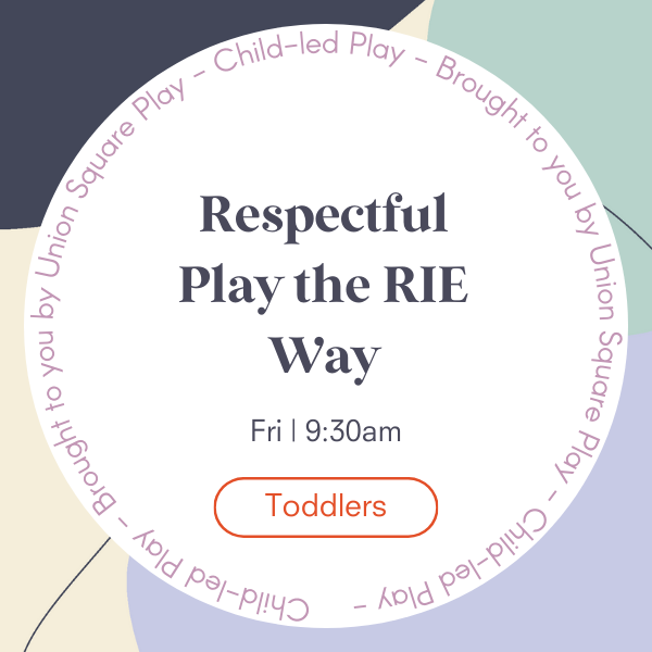 Respectful Play the RIE Way - Toddlers